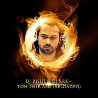 DJ Rishi &amp; DJ Rrk - Toh Phir Aao (Reloaded) (Preview) by Rishi D. DjRishi