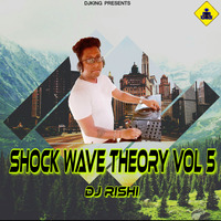 ShockWave Theory Vol.5 By DJ Rishi by Rishi D. DjRishi