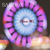 SAMBOX - Show Me (electro chillout mix) by SAMBOX