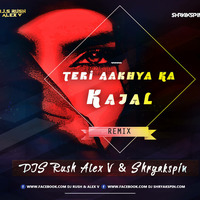TERI AKHYA KA KAJAL (REMIX) - SHRYAKSPIN X RUSH ALEX V  by DJ SHRYAKSPIN