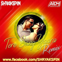 Tere Sang Yara (Rustom) - Dj Shryakspin Remix by DJ SHRYAKSPIN