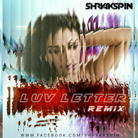 Luv Letter (Kanika Kapoor) - Đj Shryakspin Remix by DJ SHRYAKSPIN