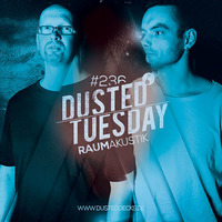 Dusted Tuesday #236 - Raumakustik [Afterhour Special](2016, Apr 19) by DUSTED DECKS