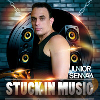 DJ JUNIOR SENNA - STUCK IN MUSIC by Junior Senna