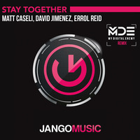 Matt Caseli, David Jimenez, Errol Reid - Stay Together (My Digital Enemy Radio Mix) - Jango Music (OUT NOW) by Jango Music