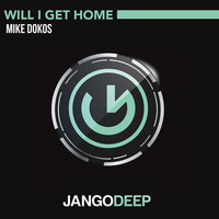 Mike Dokos - WillI Get Home (Radio Mix) - Jango Deep (OUT NOW) by Jango Music