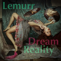 Dream Reality (Progressive &amp; Psybreaks Mix) by Lemurr