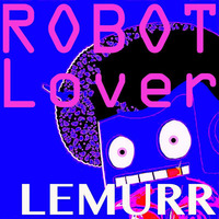 Robot Lover (RnBeep Mix) by Lemurr