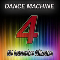 Dance Machine 4 by DJ Leandro Oliveira