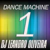 Dance Machine 1 by DJ Leandro Oliveira