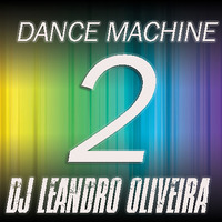 Dance Machine 2 by DJ Leandro Oliveira