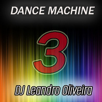 Dance Machine 3 by DJ Leandro Oliveira