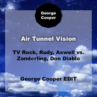 Zonderling, Don Diablo vs. TV Rock, Rudy - Air Tunnel Vision (George Cooper Edit) by George Cooper