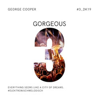 GORGEOUS - Melodies  3-2019 by George Cooper by George Cooper
