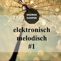 Elektronisch Melodisch Vol 1 by George Cooper by George Cooper