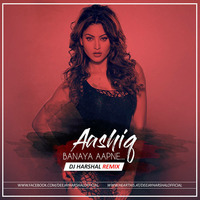 Aashiq Banaya Aapne (Remix) DJ Harshal by DJ Harshal