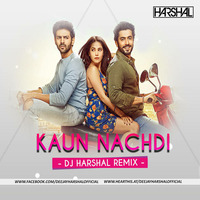 Kaun Nachdi (Remix) DJ Harshal by DJ Harshal