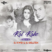 Koi Kahe (Remix) DJ KWID &amp; DJ DELLTEN by DJ KWID OFFICIAL ✅™