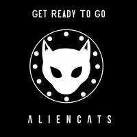 Alien Cats - Get Ready To Go (ft Bobby Melia) by Alien Cats