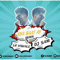 100F# KYA BAAT AY - DJ SAM REMASTERING by Dejy Sam