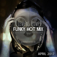 CLEMENS RUMPF - FUNKY HOT MIX APRIL 2017 (www.housearrest.de) by Clemens Rumpf (Deep Village Music)
