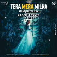 Tera Mera Milna Ft. Deepsikha - AMY x VØLTX (Tropical Deep House) by  AMY x VØLTX