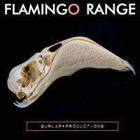 Flamingo Range by Burlap Productions