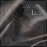 Lust by Golden At Nite