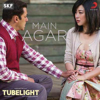 Main Agar (Tubelight) (Akshay's Remix) by Akshay Patil