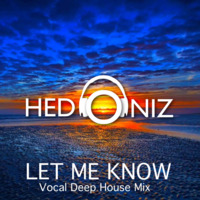 Let Me Know (Vocal Deep House Mix) by Hedoniz