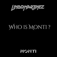 Lindo Martinez - Who Is Monti? (11.11.2016) by Lindo Martinez