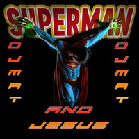DJMRT - Superman &amp; Jesus by  DJMRT (Thomas Fuchs)