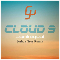 Jamiroquai - Cloud 9 (Joshua Grey Remix) by Joshua Grey