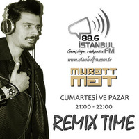 Muratt Mat - Istanbul Fm 88.6 (Remix Time) 24.06.2018 by Muratt Mat