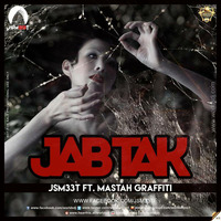 JSM33T Ft. Mastah Graffiti - Jab Tak (Remix) by JSM33T