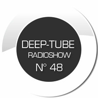 DEEP-TUBE RADIOSHOW N° 48 by DEEP-TUBE