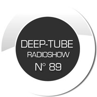 DEEP-TUBE RADIOSHOW N° 89 by DEEP-TUBE