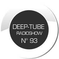 DEEP-TUBE RADIOSHOW N° 93 by DEEP-TUBE