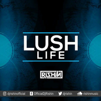 Lush Life - Dj Rishin Remix by  Rishin Music