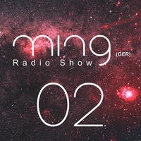 Ming (GER) Radio Show 002 by Ming (GER)