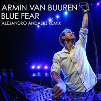 Armin van Buuren - Blue Fear (Alejandro Andaluz Remix) by Alejandro Andaluz