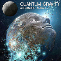 Alejandro Andaluz - Quantum Gravity (Original Mix) by Alejandro Andaluz