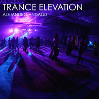 Alejandro Andaluz - Trance Elevation (Original Mix) by Alejandro Andaluz