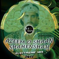 AZEEM O SHAAN SHAHENSHAH - DJ GRV (ELECTRONIC MIX) 2017 by DJ GRV