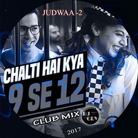 CHALTI HAI KYA 9 SE 12, JUDWAA 2 - DJ GRV (CLUB MIX) 2017 by DJ GRV