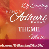 Hamari adhuri kahani theme music-Dj Sanjay Remix 2016 by DJ SANJAY