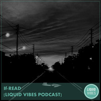 If-Read - Liquid Vibes Podcast Guest Mix (April 2018) by Liquid Vibes