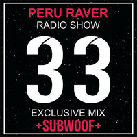 Peru Raver Radio Show Episodio 33 Exclusive Mix Subwoof by Perú Raver Oficial