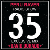 Peru Raver Radio Show Episodio 35 Exclusive Mix David Dorado by Perú Raver Oficial