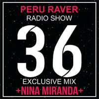 Peru Raver Radio Show Episodio 36 Exclusive Mix Nina Miranda by Perú Raver Oficial